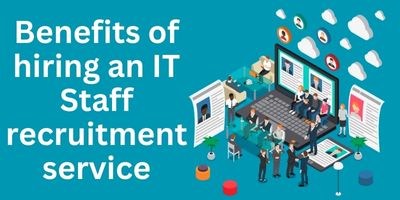 3 Benefits of hiring an IT Staff recruitment service 